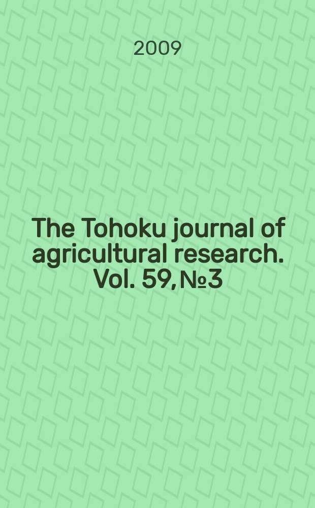The Tohoku journal of agricultural research. Vol. 59, № 3/4