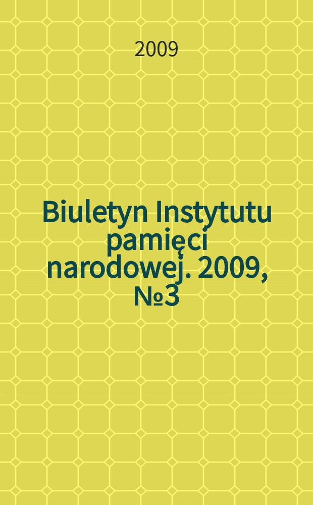 Biuletyn Instytutu pamięci narodowej. 2009, № 3 (98)
