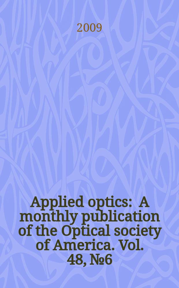 Applied optics : A monthly publication of the Optical society of America. Vol. 48, № 6