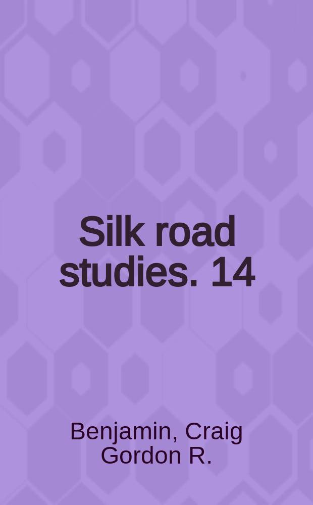 Silk road studies. 14 : The Yuezhi = Юэчжи: Источники, миграции и захват Северной Бактрии
