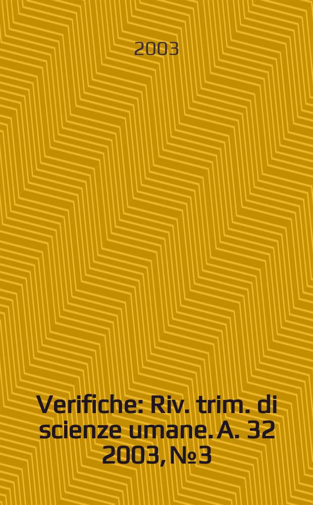 Verifiche : Riv. trim. di scienze umane. A. 32 2003, № 3/4