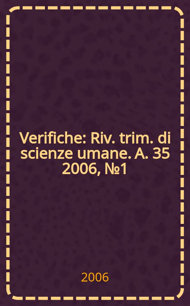 Verifiche : Riv. trim. di scienze umane. A. 35 2006, № 1/2