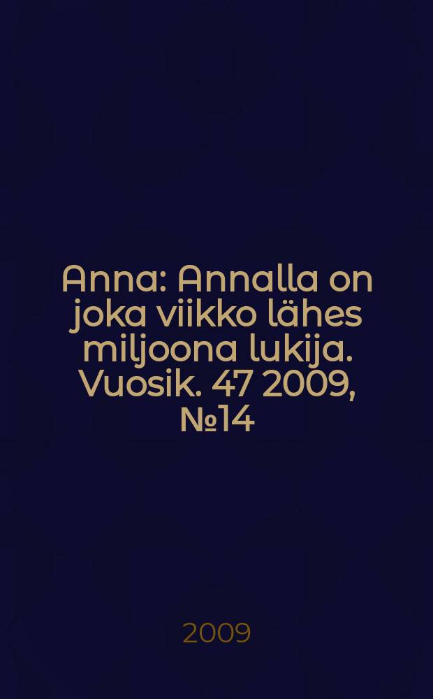 Anna : Annalla on joka viikko lähes miljoona lukija. Vuosik. 47 2009, № 14