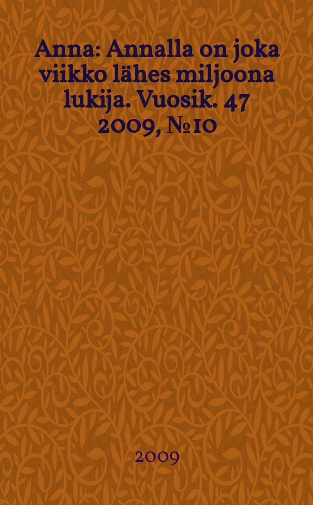 Anna : Annalla on joka viikko lähes miljoona lukija. Vuosik. 47 2009, № 10