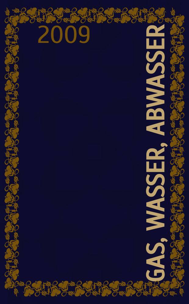 Gas, Wasser, Abwasser : Schweizerische Zeitschrift für Gasversorgung und Siedlungswasserwirtschaft. Jg. 89 2009, № 5
