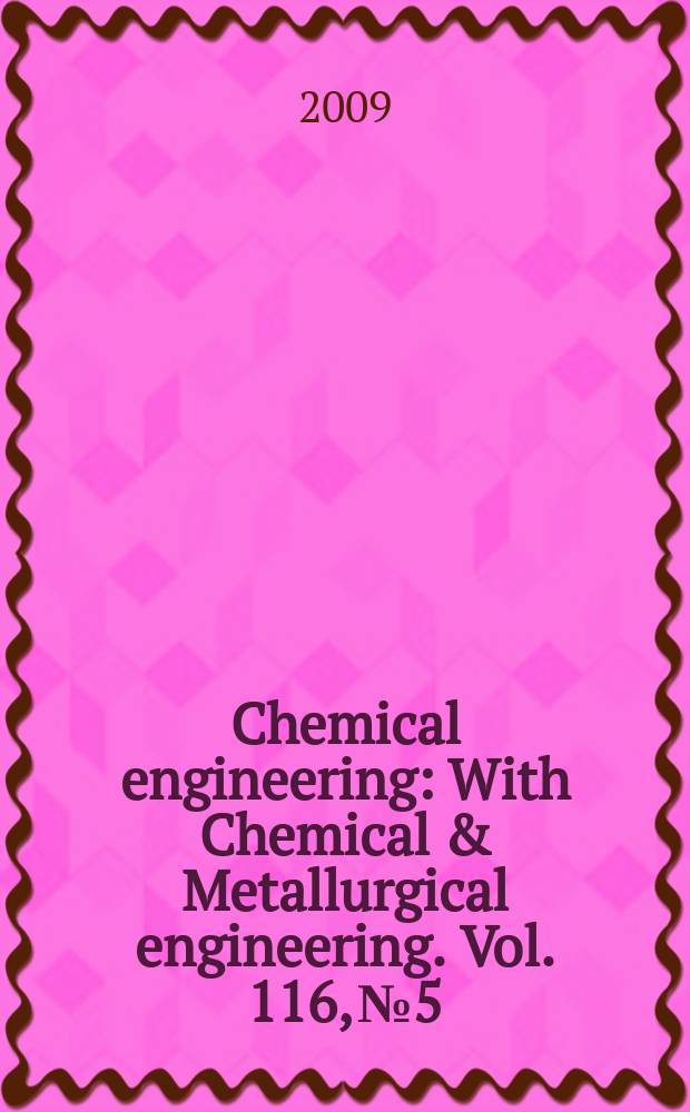 Chemical engineering : With Chemical & Metallurgical engineering. Vol. 116, № 5