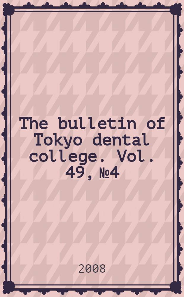 The bulletin of Tokyo dental college. Vol. 49, № 4