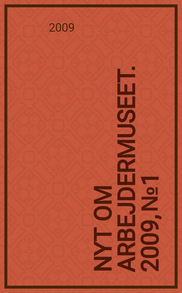 Nyt om Arbejdermuseet. 2009, № 1