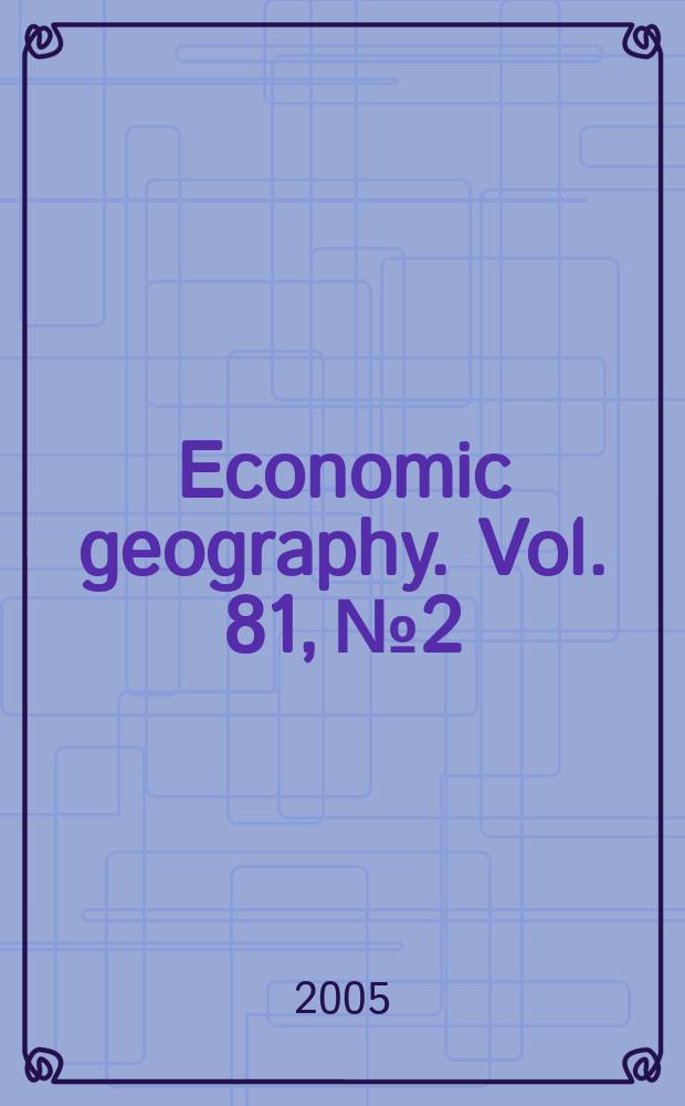 Economic geography. Vol. 81, № 2