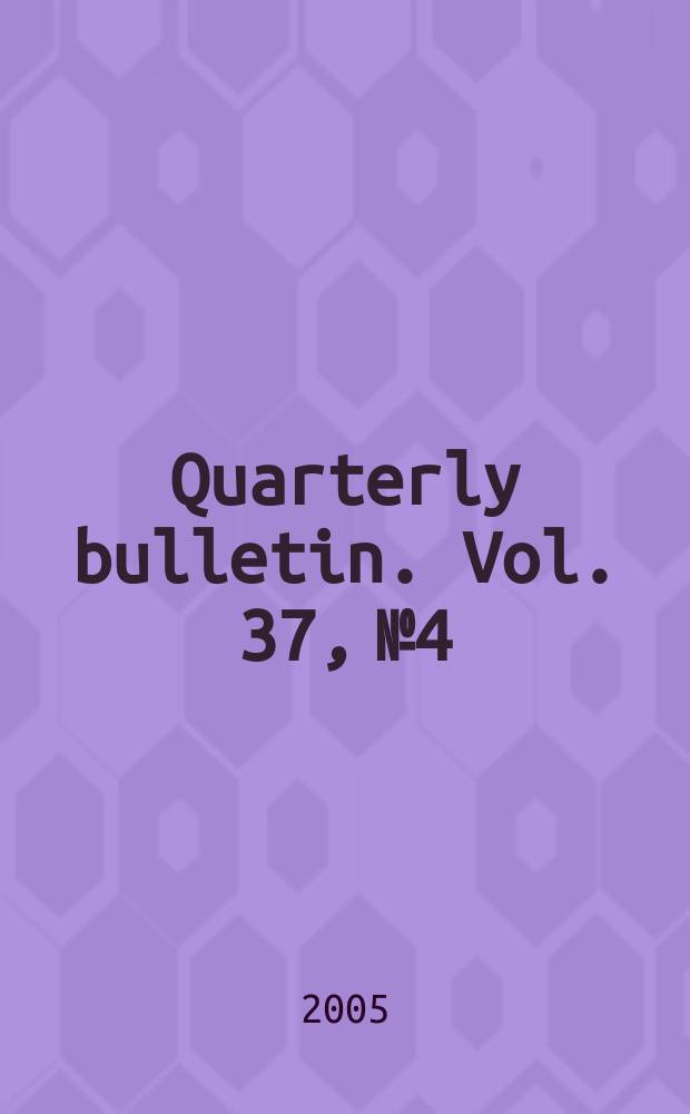 Quarterly bulletin. Vol. 37, № 4