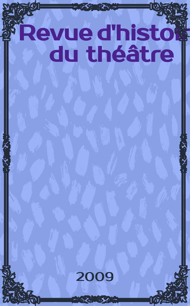 Revue d'histoire du théâtre : Publ. de la Soc. d'histoire du théâtre. A. 61 2009, № 1/2(241/242) : Benno Besson