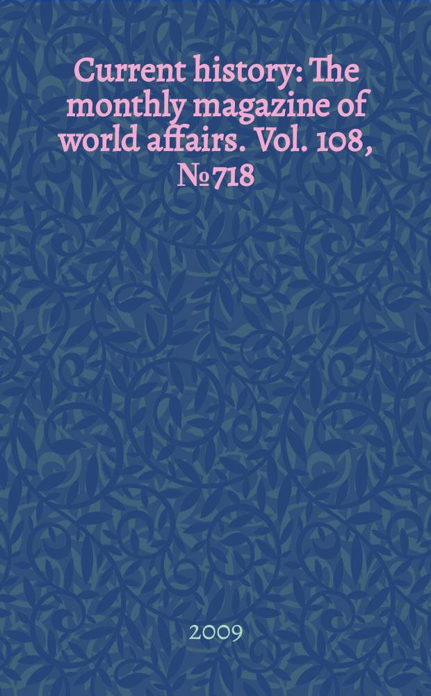 Current history : The monthly magazine of world affairs. Vol. 108, № 718