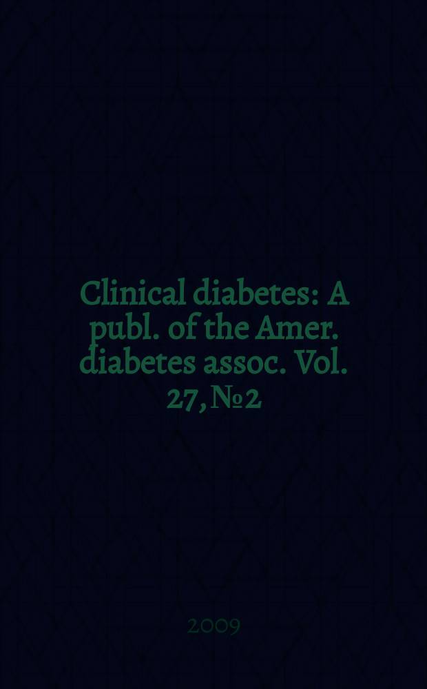Clinical diabetes : A publ. of the Amer. diabetes assoc. Vol. 27, № 2