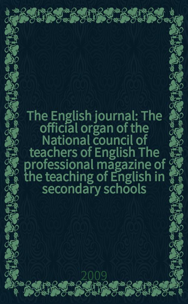 The English journal : The official organ of the National council of teachers of English The professional magazine of the teaching of English in secondary schools. Vol. 98, № 5