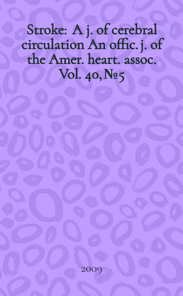 Stroke : A j. of cerebral circulation An offic. j. of the Amer. heart. assoc. Vol. 40, № 5