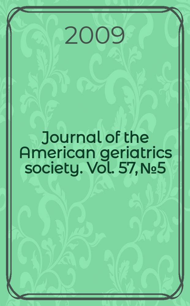 Journal of the American geriatrics society. Vol. 57, № 5