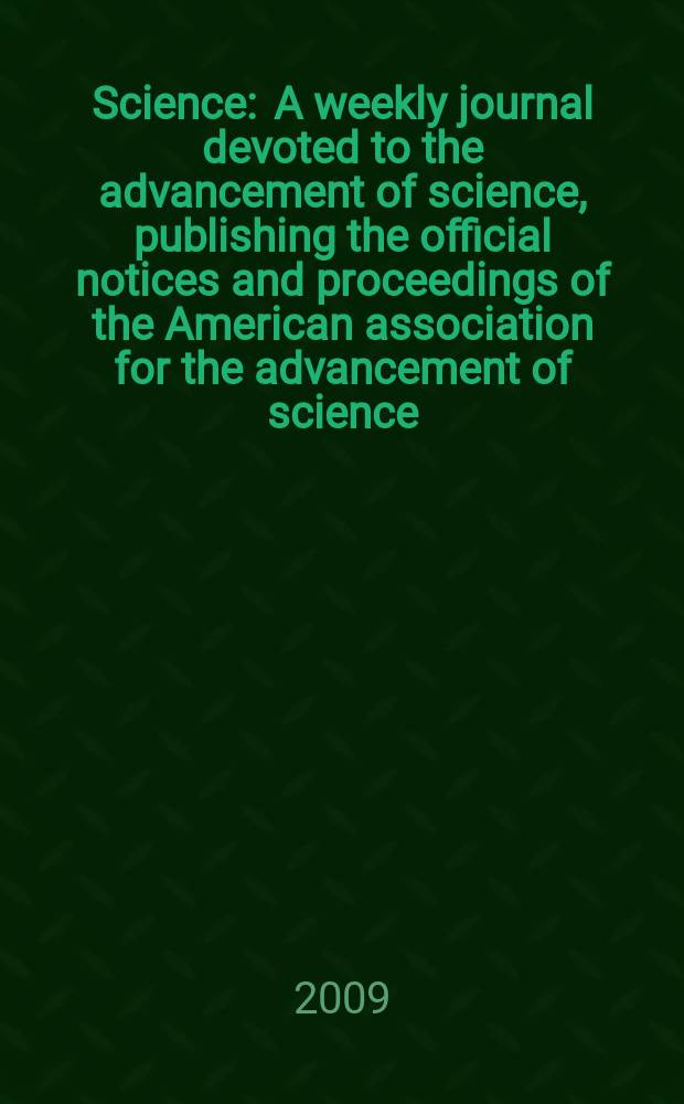 Science : A weekly journal devoted to the advancement of science, publishing the official notices and proceedings of the American association for the advancement of science. Vol. 324, № 5928