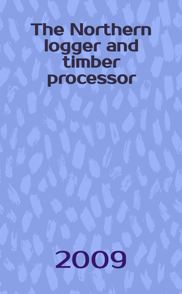 The Northern logger and timber processor : Publ. monthly by the Northeastern loggers' assoc. Vol. 57, № 11