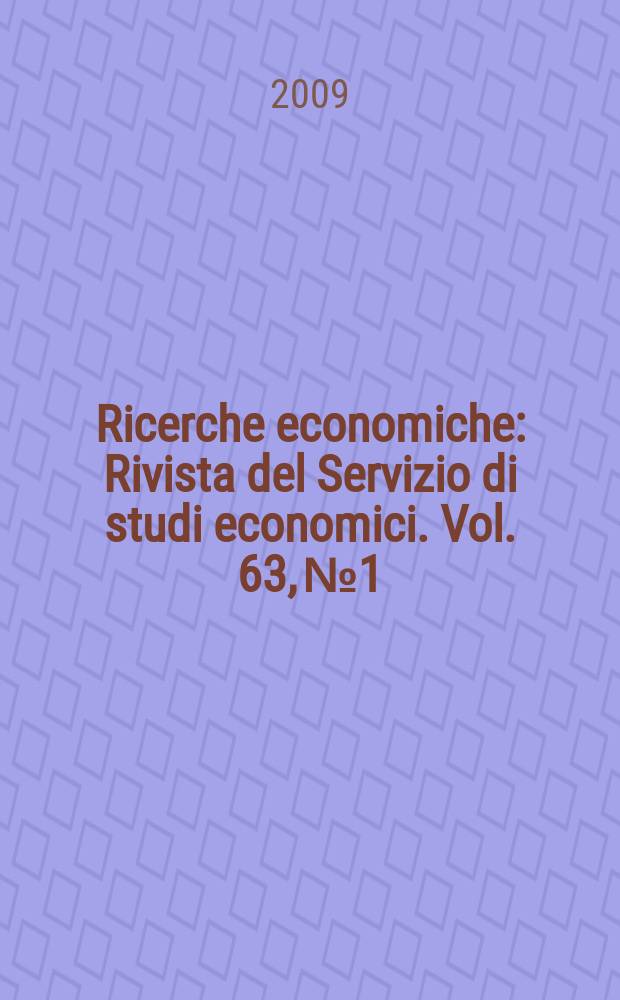 Ricerche economiche : Rivista del Servizio di studi economici. Vol. 63, № 1