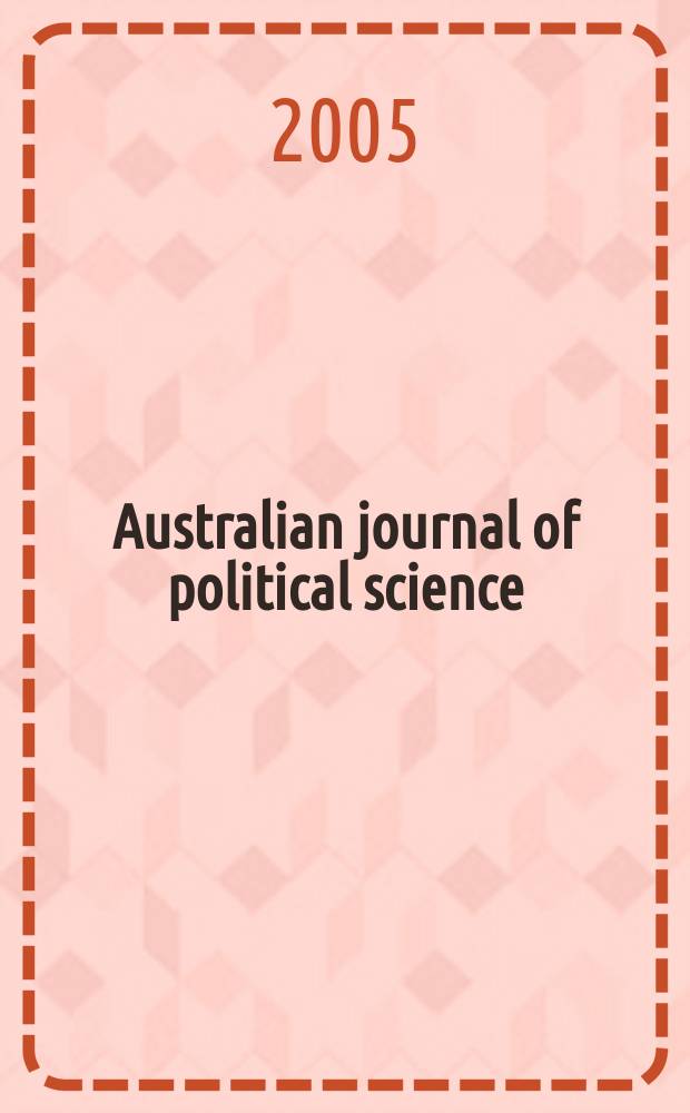 Australian journal of political science : Formerly Politics Journal of the Australasian polit. studies assoc. Vol. 40, № 1