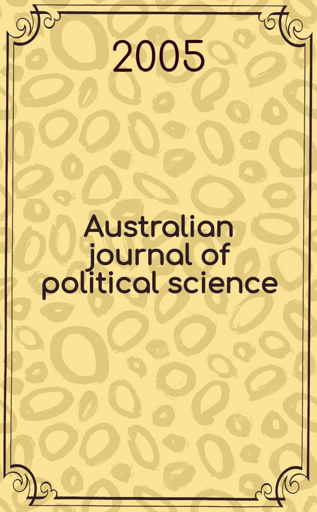 Australian journal of political science : Formerly Politics Journal of the Australasian polit. studies assoc. Vol. 40, № 3