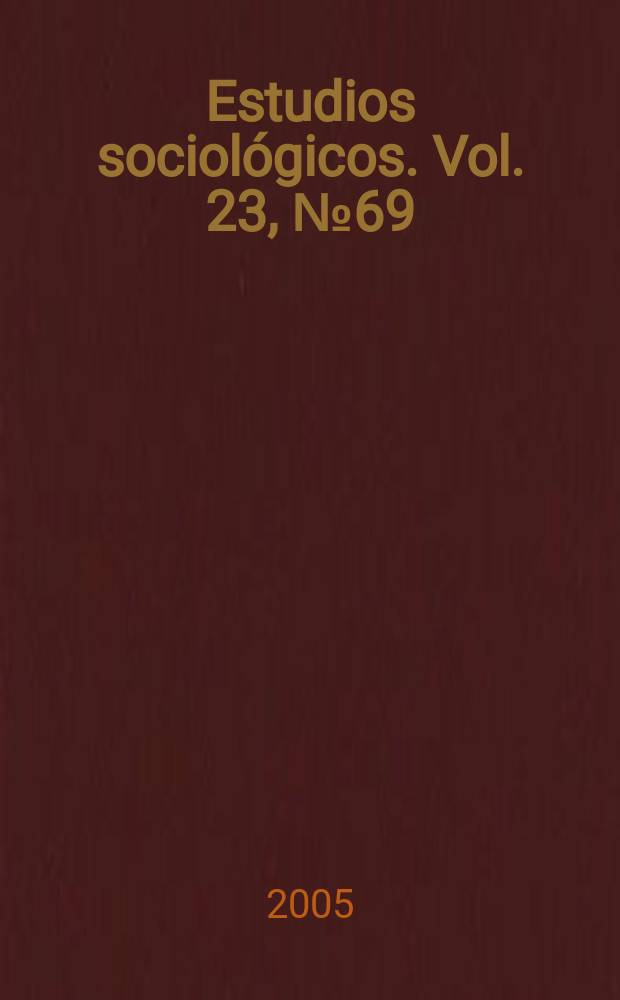 Estudios sociológicos. Vol. 23, № 69