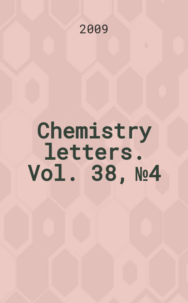 Chemistry letters. Vol. 38, № 4
