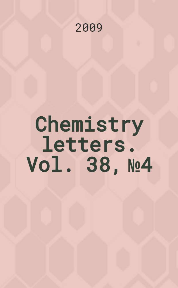 Chemistry letters. Vol. 38, № 4