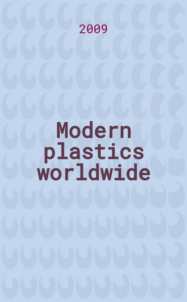 Modern plastics worldwide : the global plastics mag. a Canon communications LLC publ. Vol. 86, № 5