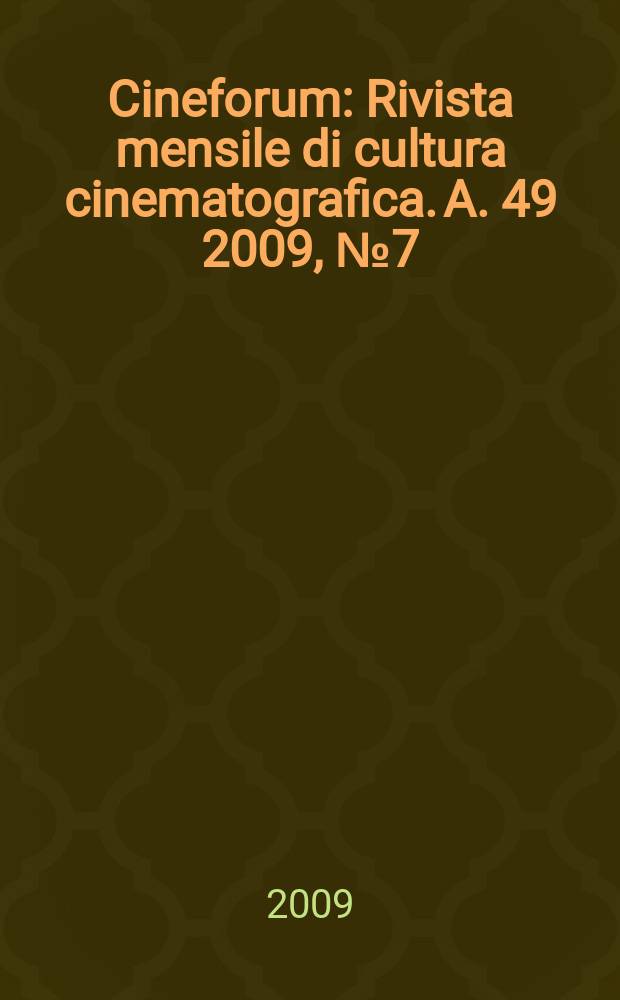 Cineforum : Rivista mensile di cultura cinematografica. A. 49 2009, № 7 (487)