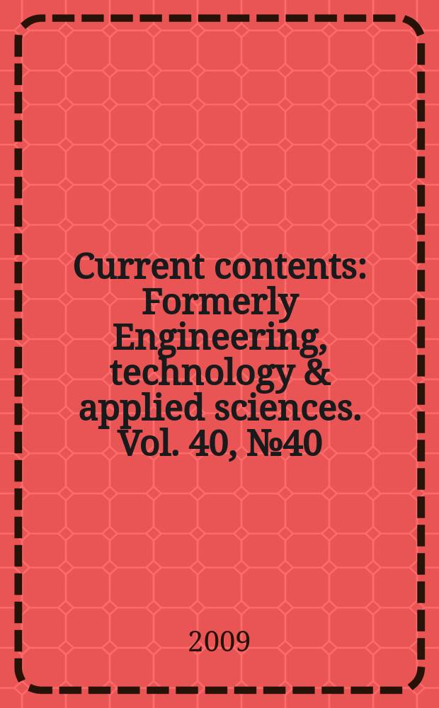Current contents : Formerly Engineering, technology & applied sciences. Vol. 40, № 40