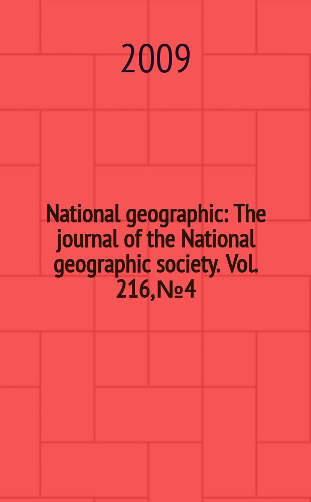 National geographic : The journal of the National geographic society. Vol. 216, № 4