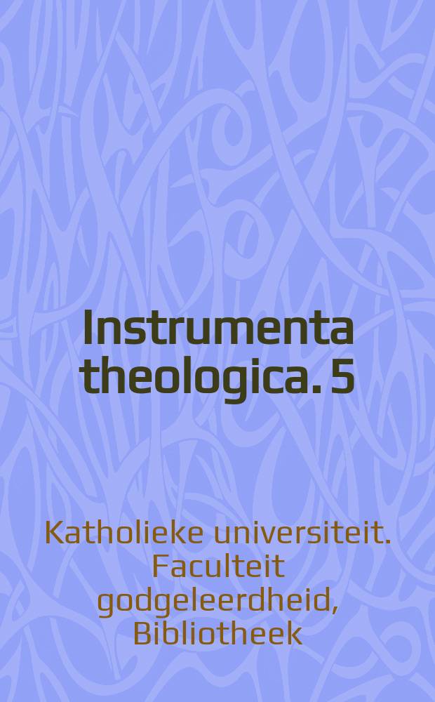 Instrumenta theologica. 5 : Tijdschriftencatalogus van de Bibliotheek van de Faculteit der godgeleerdheid van de K. U. Leuven = Каталог журналов.