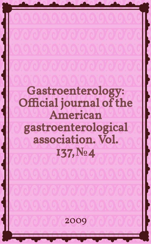 Gastroenterology : Official journal of the American gastroenterological association. Vol. 137, № 4