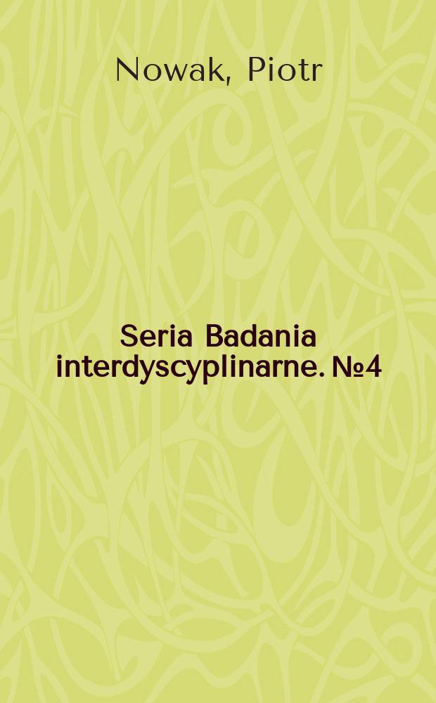 Seria Badania interdyscyplinarne. № 4 : Bibliometria. Webometria = Библиометрия,Web-метрия:Избранные принцыпы применения