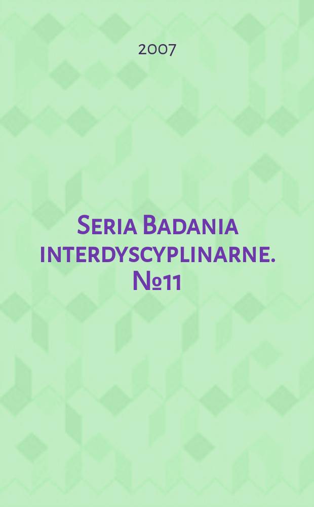 Seria Badania interdyscyplinarne. № 11 : Matematyka w ujęciu strukturalnym