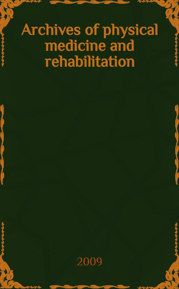 Archives of physical medicine and rehabilitation : Formerly Archives of physical medicine Official journal [of the] American congress of physical medicine and rehabilitation [and of the] American society of physical medicine and rehabilitation. Vol. 90, № 10