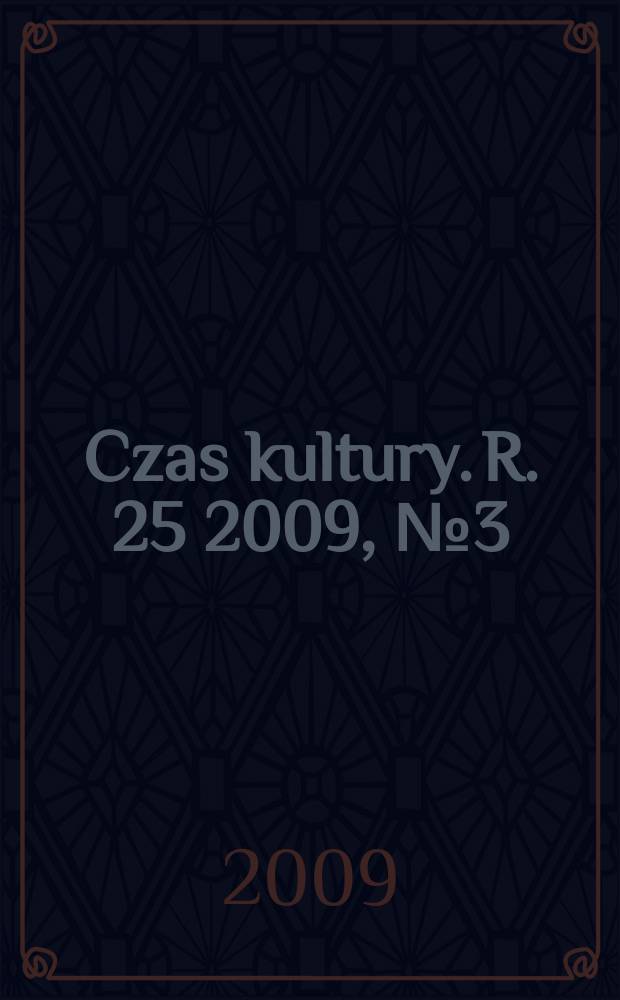 Czas kultury. R. 25 2009, № 3(150)