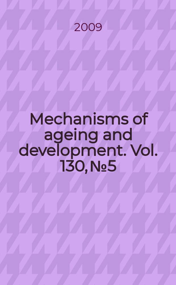 Mechanisms of ageing and development. Vol. 130, № 5