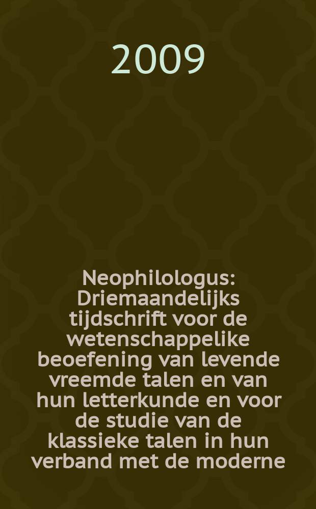 Neophilologus : Driemaandelijks tijdschrift voor de wetenschappelike beoefening van levende vreemde talen en van hun letterkunde en voor de studie van de klassieke talen in hun verband met de moderne. Vol. 93, № 4