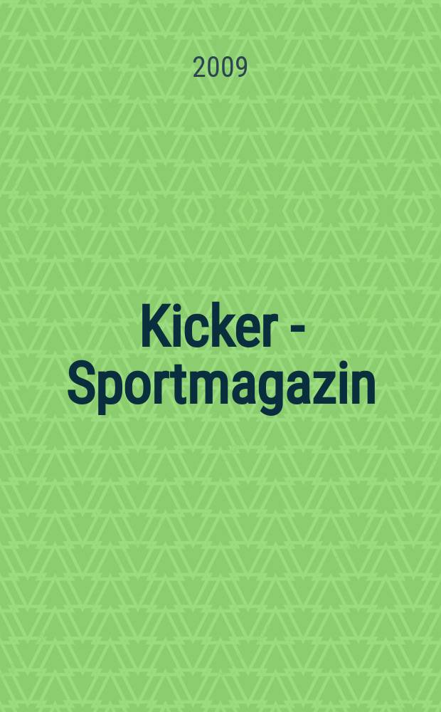 Kicker - Sportmagazin : Deutschlands gr&ouml;sste Sportzeitung. 2009, № 89