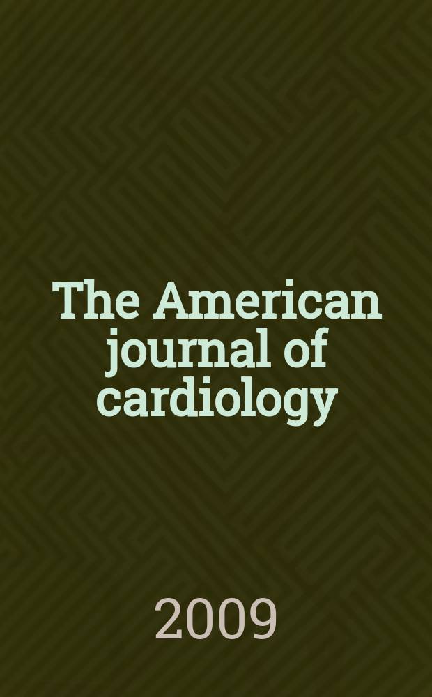 The American journal of cardiology : Official journal of the American college of cardiology A publication of the Yorke group. Vol. 104, № 6