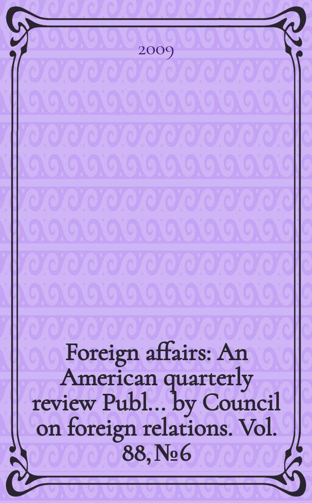 Foreign affairs : An American quarterly review Publ. ... by Council on foreign relations. Vol. 88, № 6