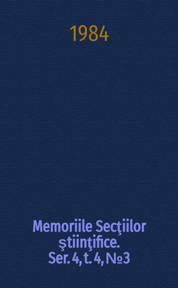 Memoriile Secţiilor ştiinţifice. Ser. 4, t. 4, № 3 : 1981