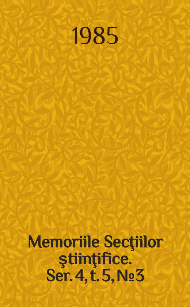 Memoriile Secţiilor ştiinţifice. Ser. 4, t. 5, № 3 : 1982