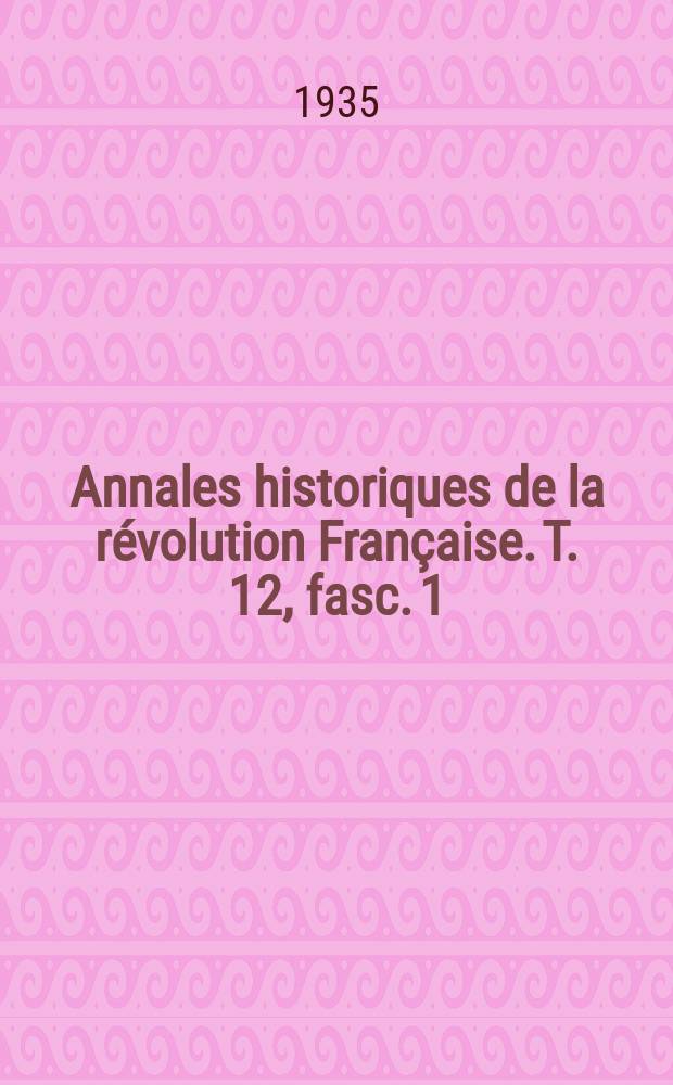 Annales historiques de la révolution Française. T. 12, fasc. 1