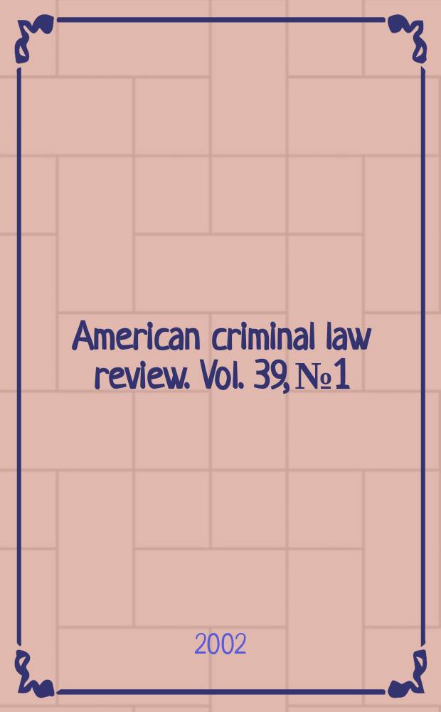 American criminal law review. Vol. 39, № 1