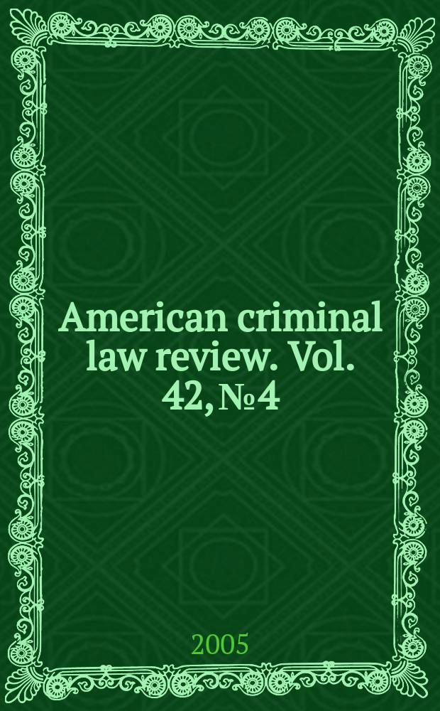 American criminal law review. Vol. 42, № 4