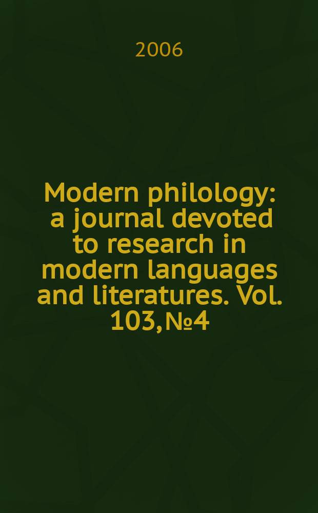 Modern philology : a journal devoted to research in modern languages and literatures. Vol. 103, № 4