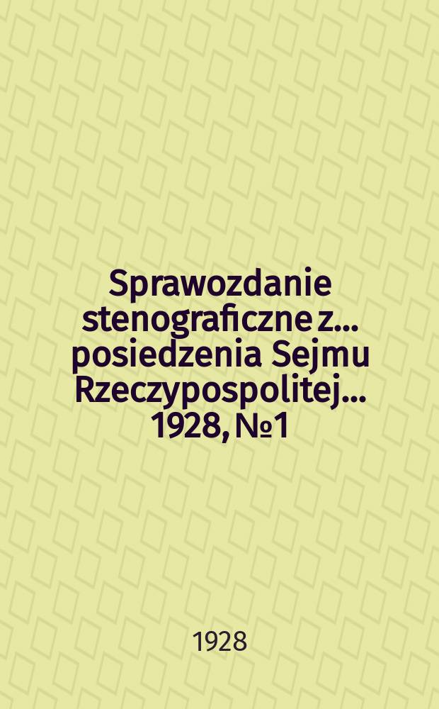 Sprawozdanie stenograficzne z ... posiedzenia Sejmu Rzeczypospolitej ... 1928, №1